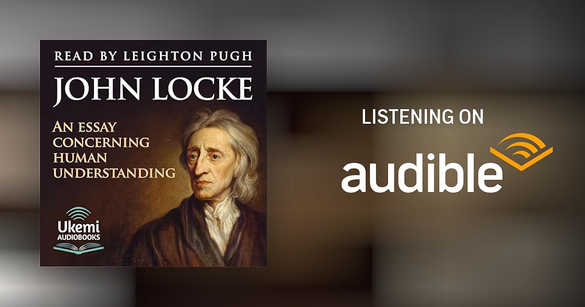 Essay Concerning Human Understanding John Locke www.audible.ca